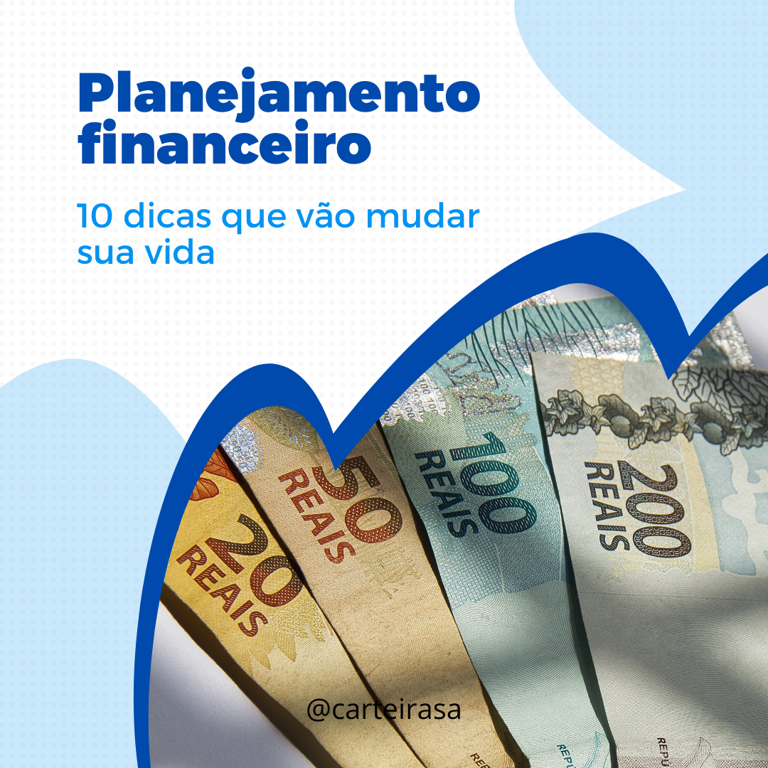 10 dicas de planejamento financeiro que vão mudar sua vida Carteira S A