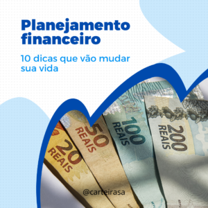 10 dicas de planejamento financeiro que vão mudar sua vida